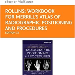 Workbook for Merrills Atlas of Radiographic Positioning and Procedures Elsevier eBook on VitalSource (Retail Access Card) ISBN-13: 9780323833455
