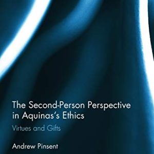 The Second-Person Perspective in Aquinass Ethics: Virtues and Gifts (Routledge Studies in Ethics and Moral Theory) ISBN-13: 9780415736176