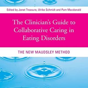 The Clinicians Guide to Collaborative Caring in Eating Disorders: The New Maudsley Method ISBN-13: 9780415484251