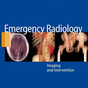 Emergency Radiology: Imaging and Intervention ISBN-13: 9783540262275