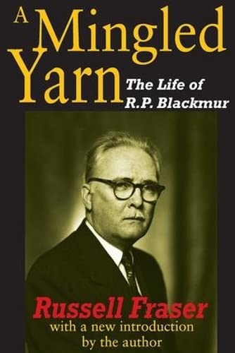 A Mingled Yarn: The Life of R.P.Blackmur ISBN-13: 9781412814478