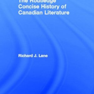 The Routledge Concise History of Canadian Literature (Routledge Concise Histories of Literature) ISBN-13: 9780415470452