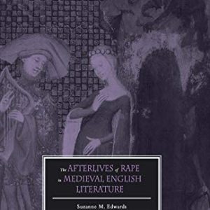 The Afterlives of Rape in Medieval English Literature (The New Middle Ages) ISBN-13: 9781349676194