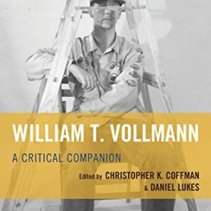 William T. Vollmann: A Critical Companion ISBN-13: 9781611495256