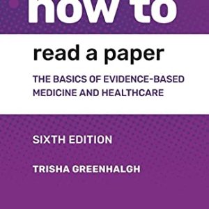How to Read a Paper: The Basics of Evidence-based Medicine and Healthcare ISBN-13: 9781119484745