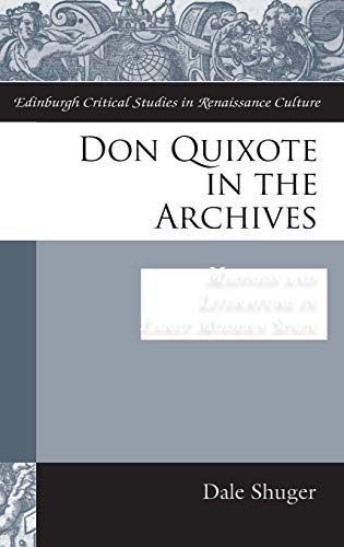 Don Quixote in the Archives: Madness and Literature in Early Modern Spain (Edinburgh Critical Studies in Renaissance Culture) ISBN-13: 9780748644636