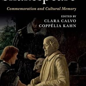 Celebrating Shakespeare: Commemoration and Cultural Memory ISBN-13: 9781107042773