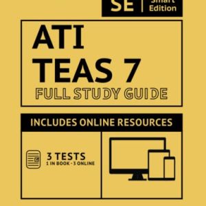 ATI TEAS 7 Study Guide: Smart Edition Academy TEAS 7 Prep Book 4th Edition with 3 Online Practice Tests ISBN-13: 9781949147926