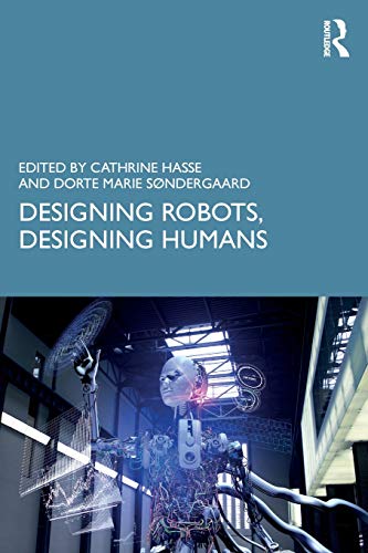 Designing Robots, Designing Humans ISBN-13: 9780415786577