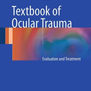 Textbook of Ocular Trauma: Evaluation and Treatment ISBN-13: 9783319476315