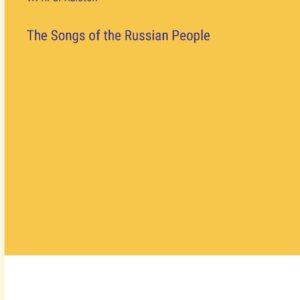 The Songs of the Russian People Paperback – April 7
