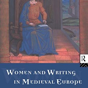 Women and Writing in Medieval Europe: A Sourcebook ISBN-13: 9780415106856