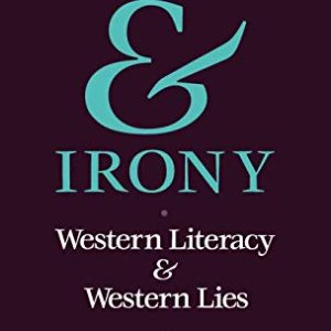 Rhetoric and Irony: Western Literacy and Western Lies ISBN-13: 9780195063622
