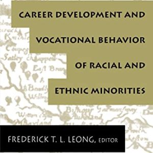 Career Development and Vocational Behavior of Racial and Ethnic Minorities (Contemporary Topics in Vocational Psychology Series) ISBN-13: 9780805826920