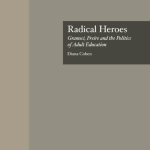 Radical Heroes (Studies in the History of Education) 1st Edition 9781138881150