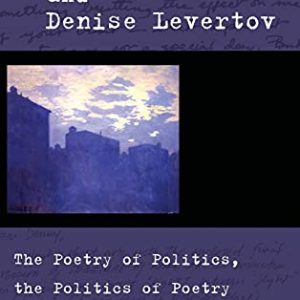 Robert Duncan and Denise Levertov: The Poetry of Politics, the Politics of Poetry ISBN-13: 9780804751308