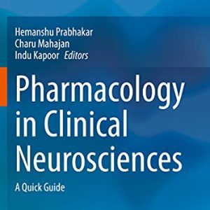 Pharmacology in Clinical Neurosciences: A Quick Guide ISBN-13: 9789811535932