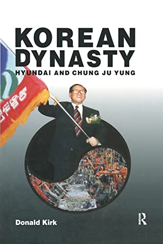 Korean Dynasty: Hyundai and Chung Ju Yung 1st Edition 9781563244261