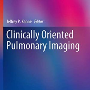 Clinically Oriented Pulmonary Imaging (Respiratory Medicine) ISBN-13: 9781617795411