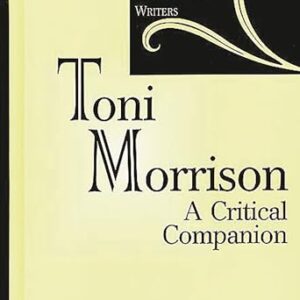 Toni Morrison: A Critical Companion (Critical Companions to Popular Contemporary Writers) 9780274958139