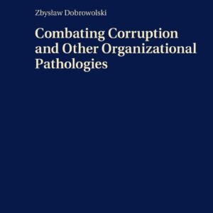 Combating Corruption and Other Organizational Pathologies (Studies in Politics