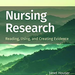 Nursing Research: Reading, Using, and Creating Evidence ISBN-13: 9781284226294
