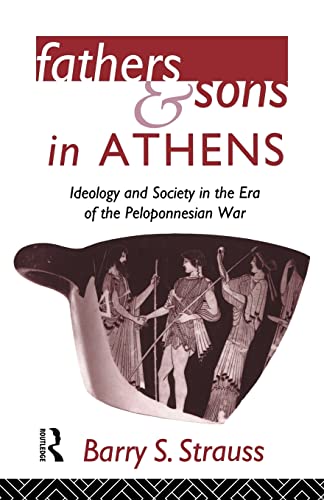 Fathers and Sons in Athens: Ideology and Society in the Era of the Peloponnesian War ISBN-13: 9780415620215