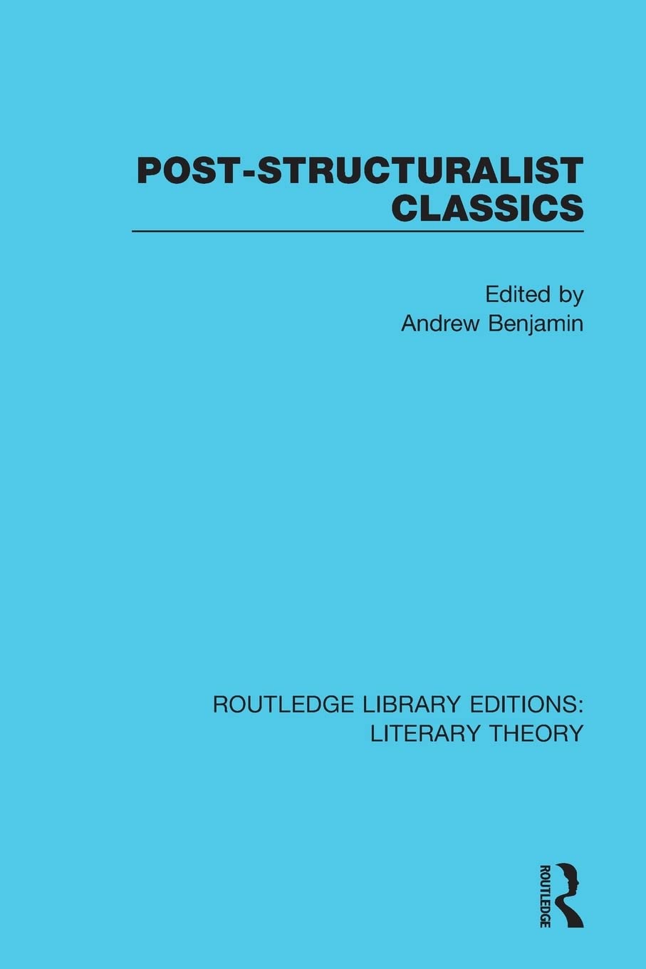 Post-Structuralist Classics (Routledge Library Editions: Literary Theory) 1st Edition 9781138689527