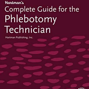 Hartmans Complete Guide for the Phlebotomy Technician ISBN-13: 9781604251296