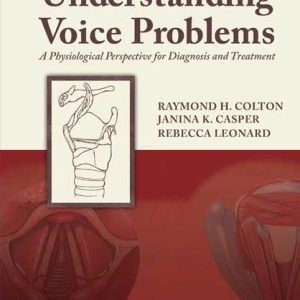 Understanding Voice Problems: A Physiological Perspective for Diagnosis and Treatment (Understanding Voice Problems: Phys Persp/ Diag & Treatment)