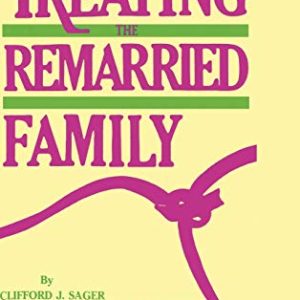 Treating The Remarried Family……. ISBN-13: 9780876303238