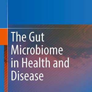 The Gut Microbiome in Health and Disease ISBN-13: 9783319905440