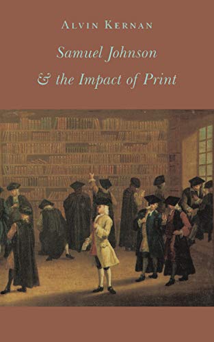 Samuel Johnson and the Impact of Print: (Originally published as Printing Technology, Letters, and Samuel Johnson) ISBN-13: 9780691014753
