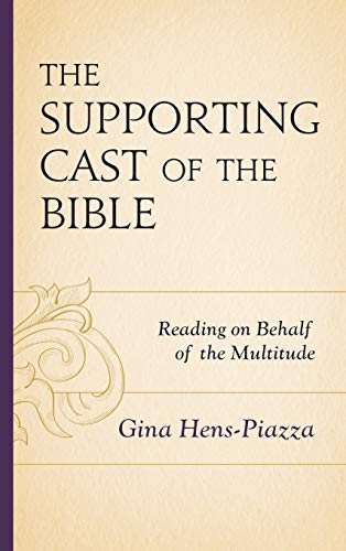 The Supporting Cast of the Bible: Reading on Behalf of the Multitude ISBN-13: 9781978706934