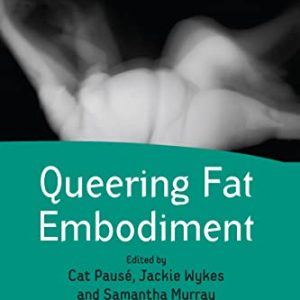 Queering Fat Embodiment (Queer Interventions) ISBN-13: 9780367600778
