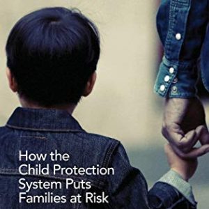 They Took the Kids Last Night: How the Child Protection System Puts Families at Risk ISBN-13: 9781440866289