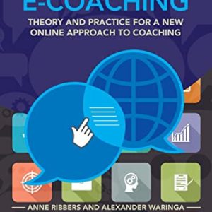 E-Coaching: Theory and practice for a new online approach to coaching ISBN-13: 9781138778740