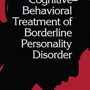 Cognitive-Behavioral Treatment of Borderline Personality Disorder (Diagnosis and Treatment of Mental Disorders) ISBN-13: 9781593859091