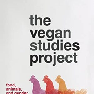 The Vegan Studies Project: Food, Animals, and Gender in the Age of Terror ISBN-13: 9780820348551