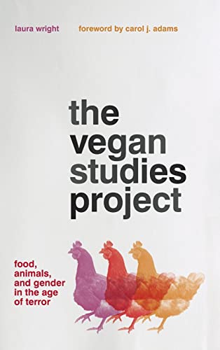 The Vegan Studies Project: Food, Animals, and Gender in the Age of Terror ISBN-13: 9780820348551
