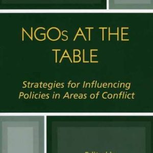 NGOs at the Table: Strategies for Influencing Policy in Areas of Conflict ISBN-13: 9780742528499