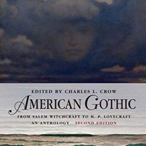 American Gothic: An Anthology from Salem Witchcraft to H. P. Lovecraft (Blackwell Anthologies) ISBN-13: 9780470659793