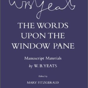 The Words Upon the Windowpane: Manuscript Materials (The Cornell Yeats) Hardcover – July 15