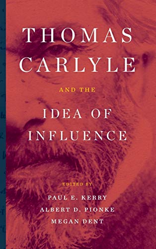 Thomas Carlyle and the Idea of Influence ISBN-13: 9781683930655