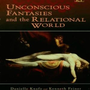Unconscious Fantasies and the Relational World (Relational Perspectives Book Series) ISBN-13: 9780881634204