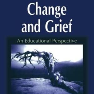 Loss, Change and Grief: An Educational Perspective ISBN-13: 9781138152052