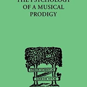 The Psychology of a Musical Prodigy ISBN-13: 9781138875036
