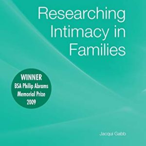 Researching Intimacy in Families (Palgrave Macmillan Studies in Family and Intimate Life) ISBN-13: 9780230248090