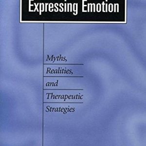 Expressing Emotion: Myths, Realities, and Therapeutic Strategies ISBN-13: 9781572304734