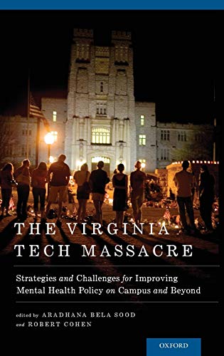 The Virginia Tech Massacre: Strategies and Challenges for Improving Mental Health Policy on Campus and Beyond (Developmental Perspectives in Psychiatry) ISBN-13: 9780195392494
